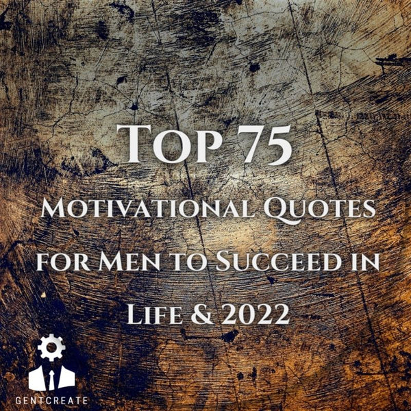 Top 75 Motivational Quotes for Men to Succeed in Life & 2022