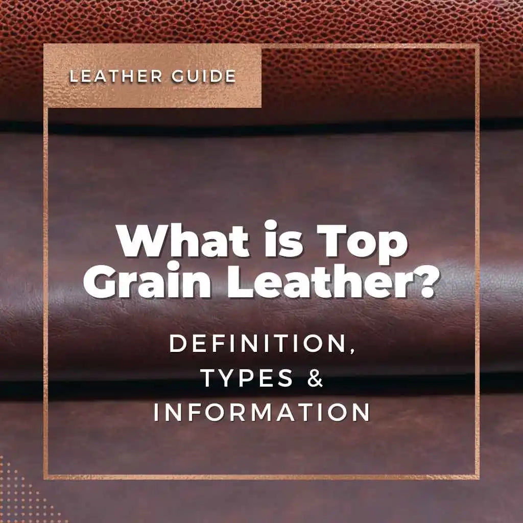 Grades of Leather: Full Grain vs Top Grain vs Genuine