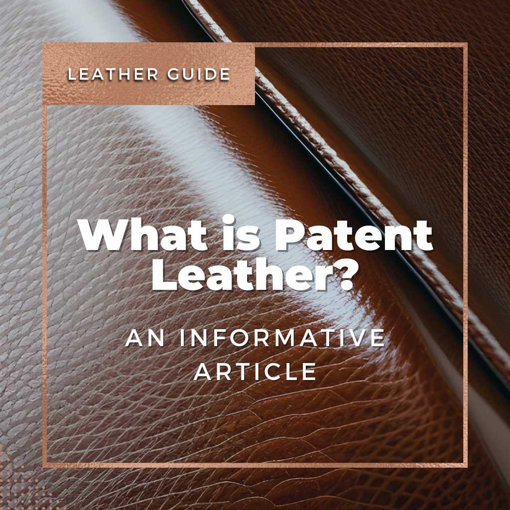 What is Patent Leather? And Its Shiny Features - LeatherNeo