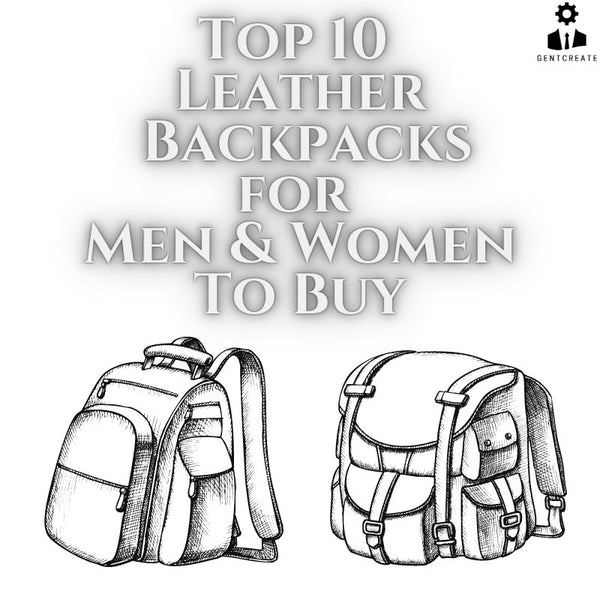 Top 10 Leather Backpacks for Men & Women To Buy Online