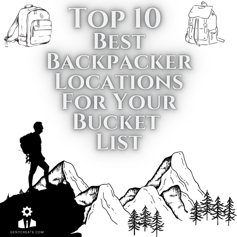 Top 10 Best Backpacker Locations For Your Bucket List