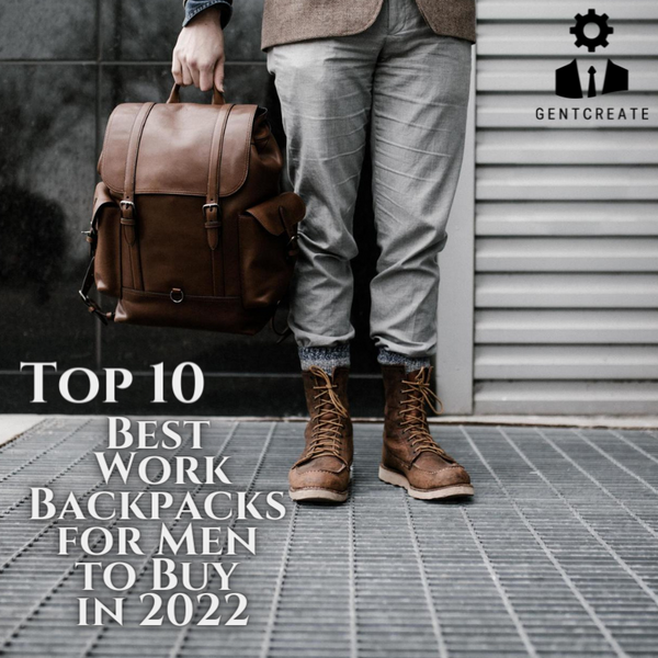Top 10 Best Work and Office Backpacks for Men to Buy in 2022