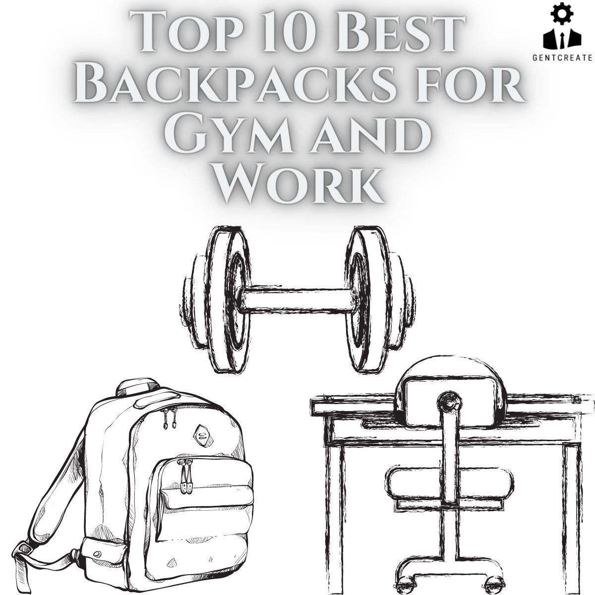Top 10 Best Backpacks for Gym and Work