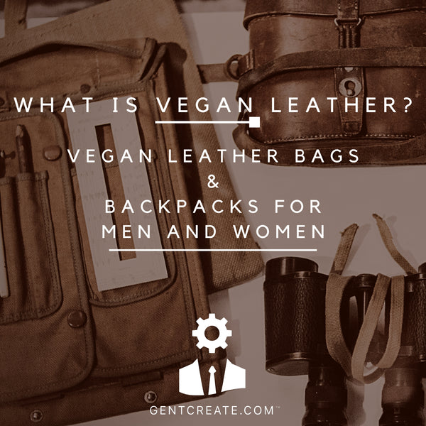 What Is Vegan Leather? -Gentcreate